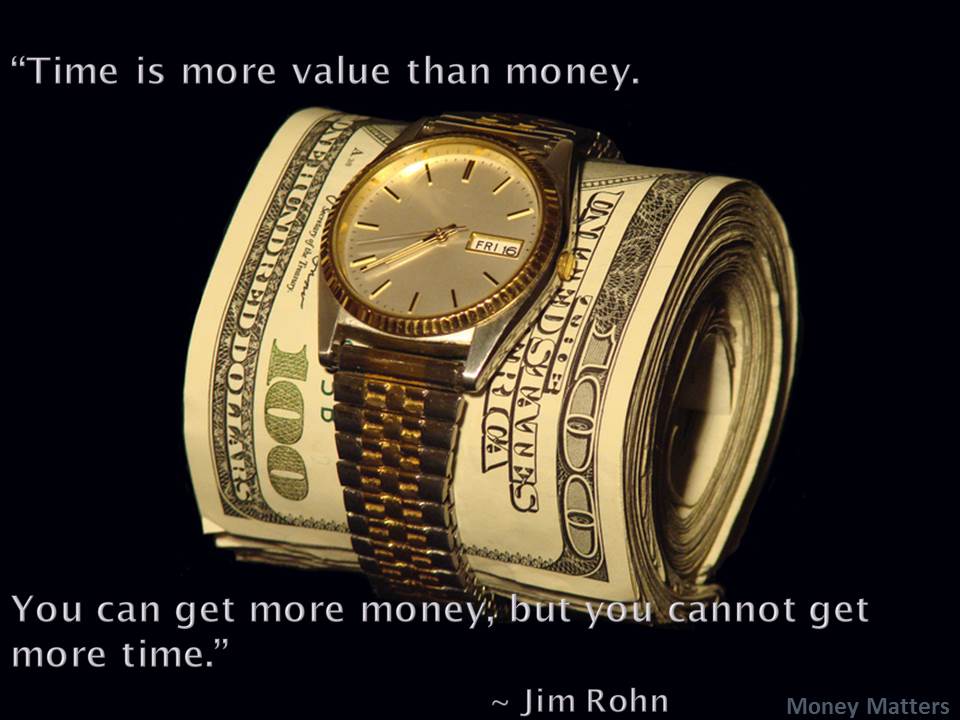 Time is more value than money